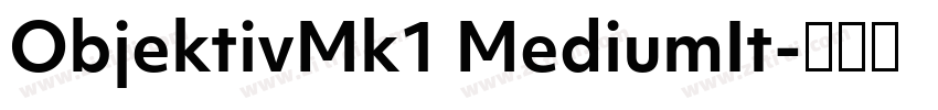 ObjektivMk1 MediumIt字体转换 ObjektivMk1 MediumIt字体转换